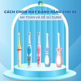 Cách chọn máy đánh răng cho bé an toàn, dễ sử dụng
